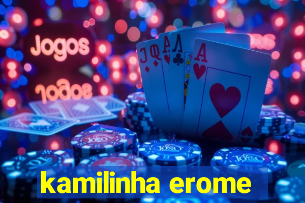 kamilinha erome